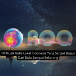 10 Musik Indie Lokal Indonesia yang Sangat Bagus